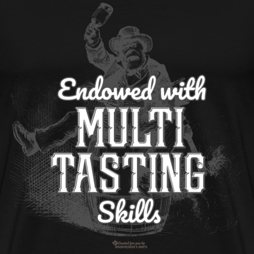 Whisky Spruch Endowed with Multitasting Skills - Männer Premium T-Shirt