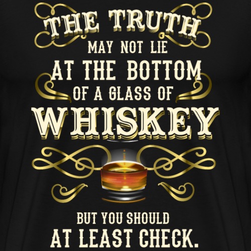 The Truth Glass of Whisky - Männer Premium T-Shirt