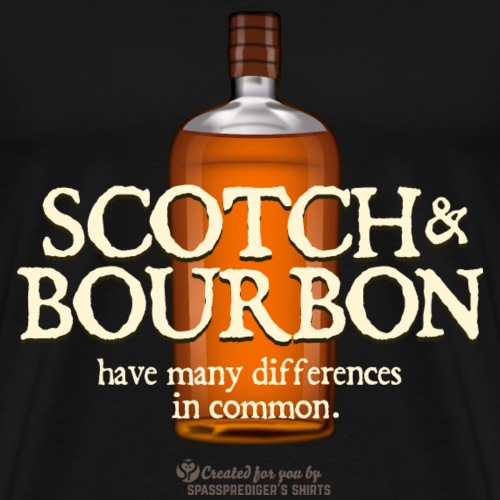 Whisky Spruch Scotch & Bourbon - Männer Premium T-Shirt