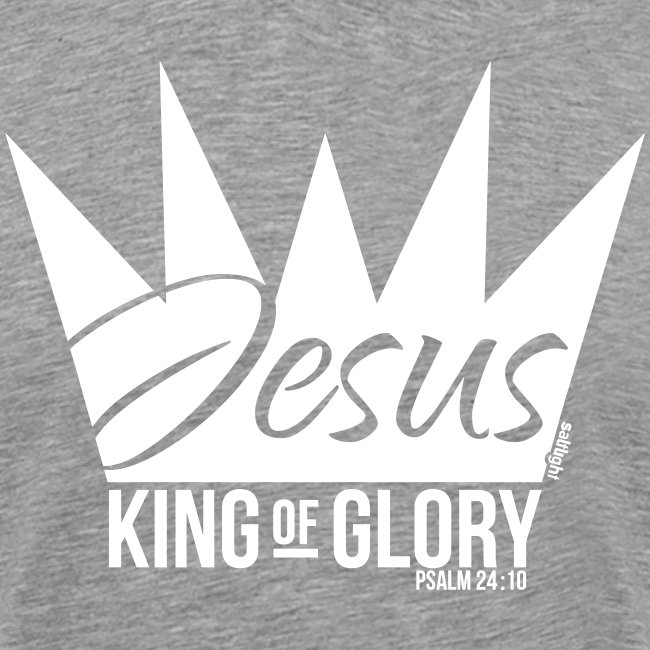JESUS KING OF GLORY // Psalm 24:10 (WHITE)