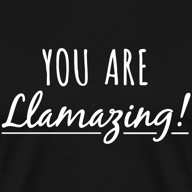 You are Llamazing