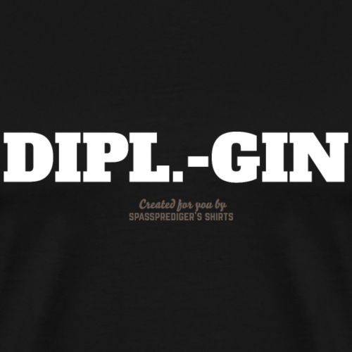 Dipl.-Gin T Shirt Design für Ingenieure & Gin-Fans - Männer Premium T-Shirt