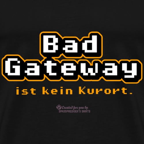 Bad Gateway Admin Spruch - Männer Premium T-Shirt