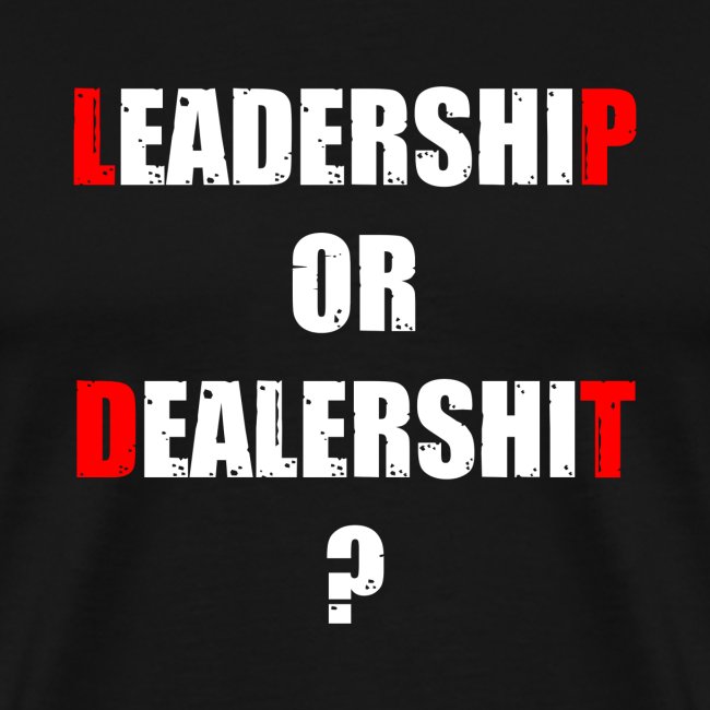 LEADERSHIP OR DEALERSHIT ? (travail, politique)