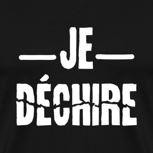 JE DÉCHIRE ! (école, sport, travail) - Herre premium T-shirt