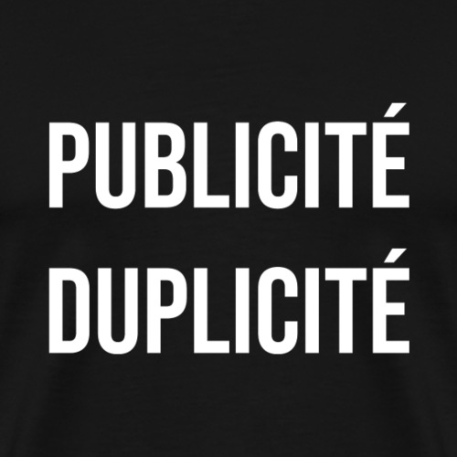 PUBLICITÉ DUPLICITÉ ! - Premium T-skjorte for menn