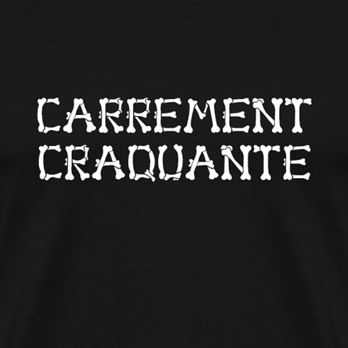CARRÉMENT CRAQUANTE (Amour, love, squelette) ! - Miesten premium t-paita
