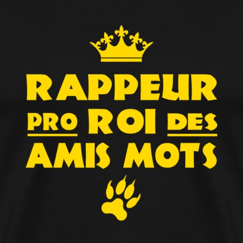RAPPEUR PRO, ROI DES AMIS MOTS ! - T-shirt Premium Homme