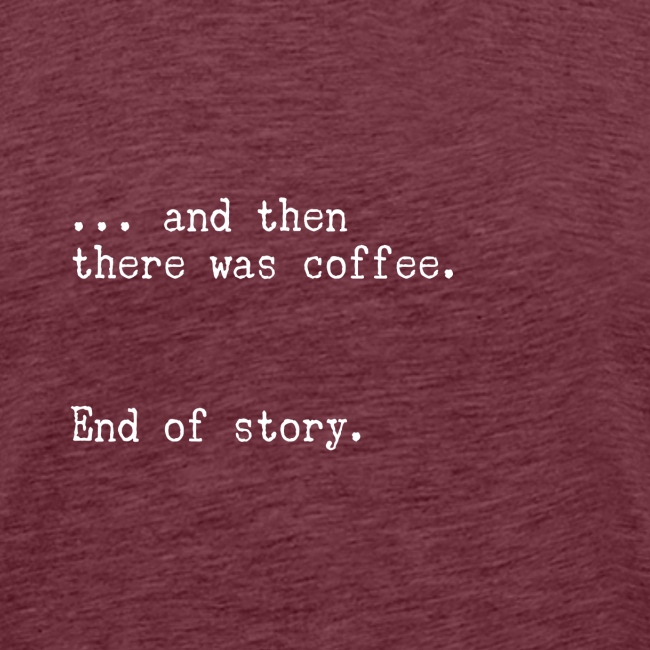 And then there was coffee. End of story.
