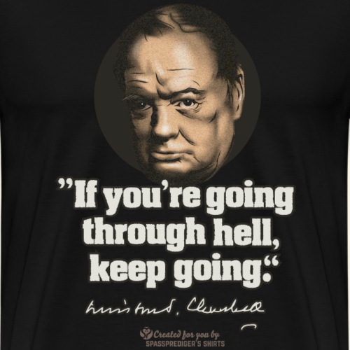 Churchill Zitat Durch die Hölle gehen - Männer Premium T-Shirt