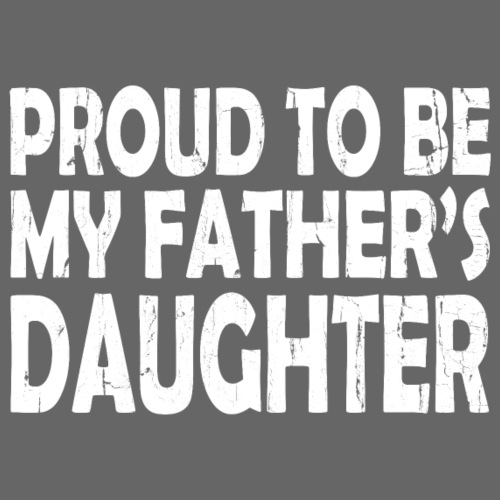 Proud to be my father's daughter, stolze Tochter - Männer Premium T-Shirt