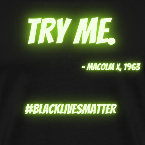 Probieren Sie mich aus. MalcomX - Männer Premium T-Shirt