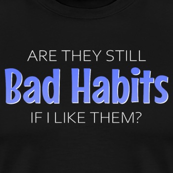 Are they still bad habits if I like them? - Contrast Hoodie Unisex