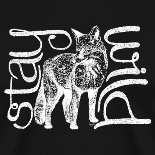 stay wild - weiss - Männer Premium T-Shirt