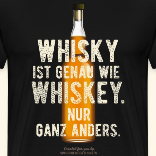 Whisky ist genau wie Whiskey - Männer Premium T-Shirt
