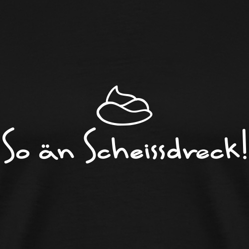 Hohenlohe: Scheissdreck - Männer Premium T-Shirt