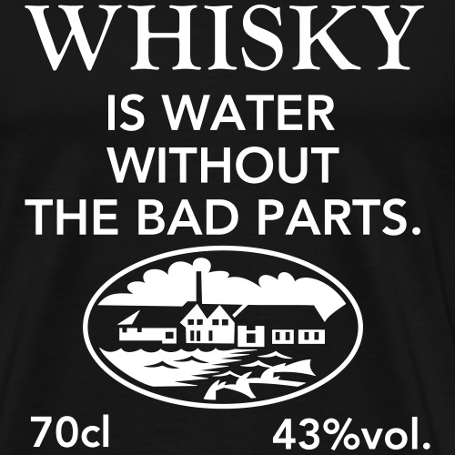 Whisky Is Water Without The Bad Parts - Männer Premium T-Shirt