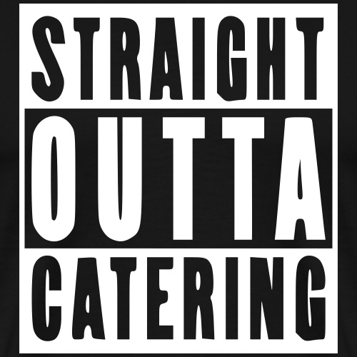 Straight Outta Catering weiss - Männer Premium T-Shirt