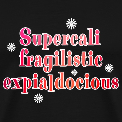 Supercalifragilistic - Männer Premium T-Shirt