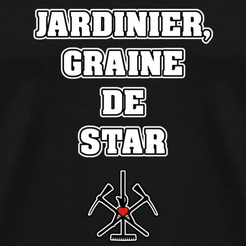 JARDINIER, GRAINE DE STAR - JEUX DE MOTS - T-shirt Premium Homme