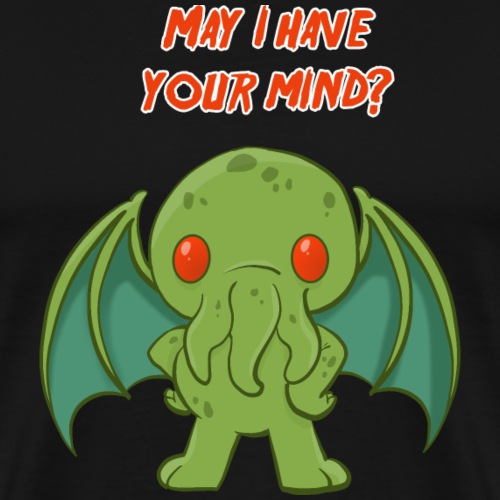 Cthulhu May I have your mind? - Männer Premium T-Shirt