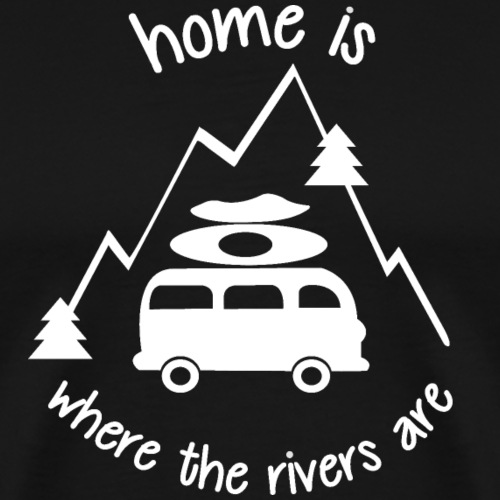 home is where the rivers are - weiß - Kleidung - Männer Premium T-Shirt