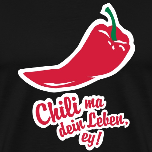 Chili T Shirt Chili ma dein Leben, ey! - Männer Premium T-Shirt