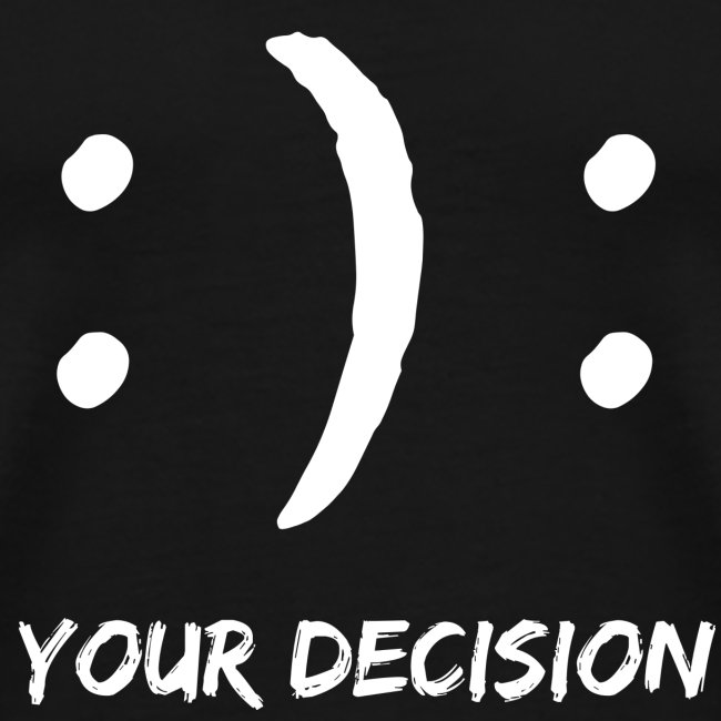 Froh oder traurig - deine Entscheidung