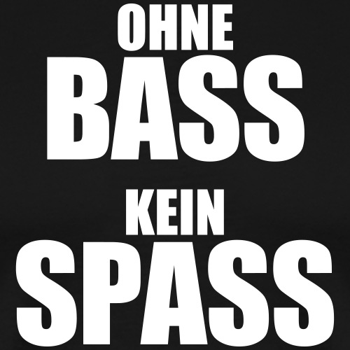 Ohne Bass Kein Spass lustiger Musik Spruch Sprüche - Männer Premium T-Shirt