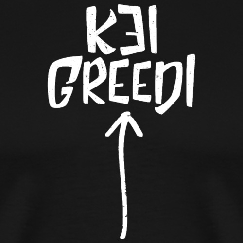 KEI GREEDI - Männer Premium T-Shirt