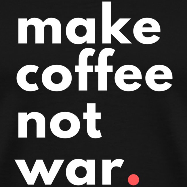 Make coffee not war / Bestseller / Geschenk