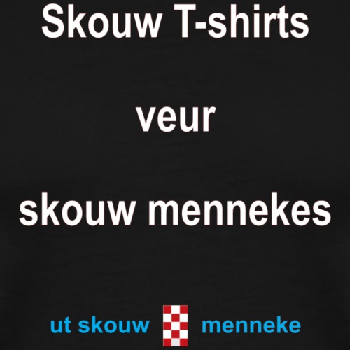 Skouw Tshirts veur skouw mennekes w - Mannen Premium T-shirt
