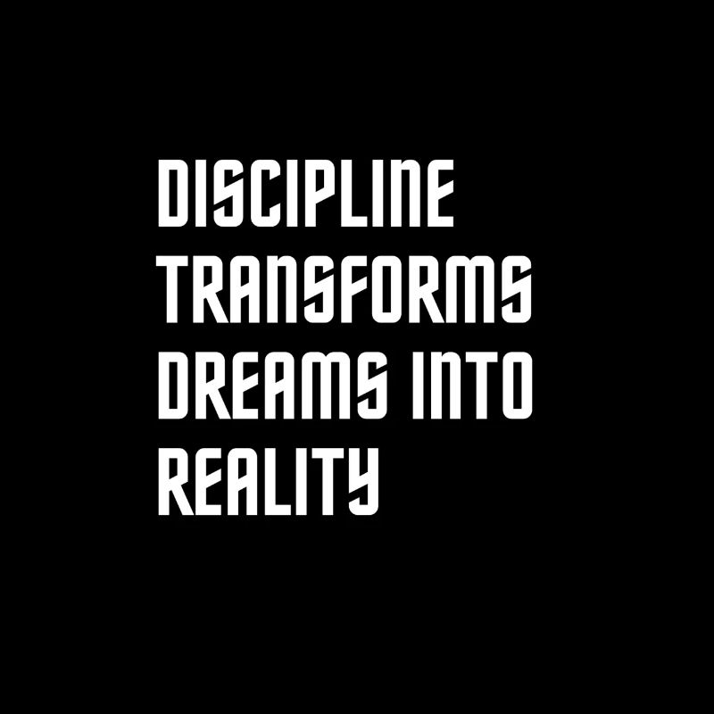 Discipline transforms dreams into reality