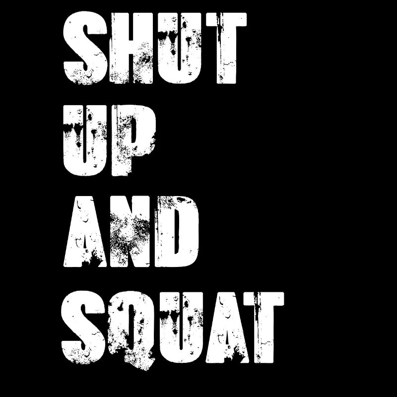 Shut Up and Squat