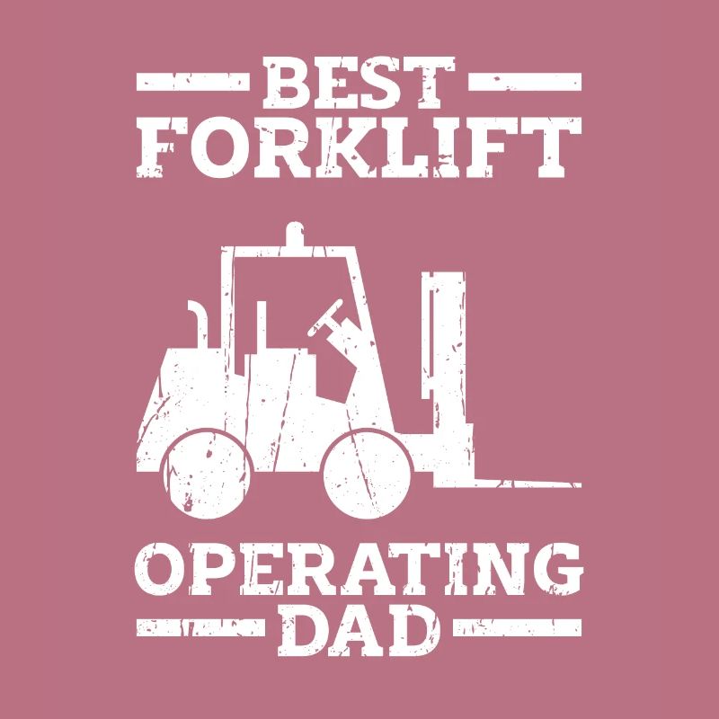 Best Forklift Operating Dad - forkstacker
