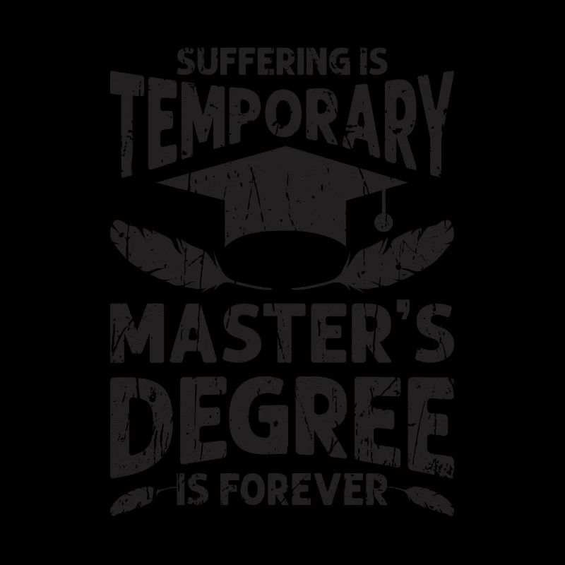 Suffering is temporary Masters degree is forever