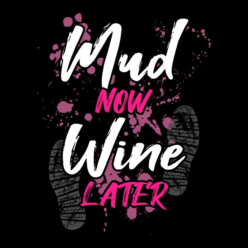 Mud now wine later Schlammlauf Mud Run Muddy Race