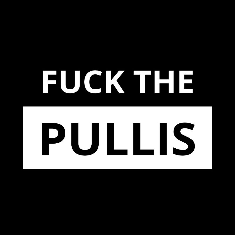 Fuck the Pullis