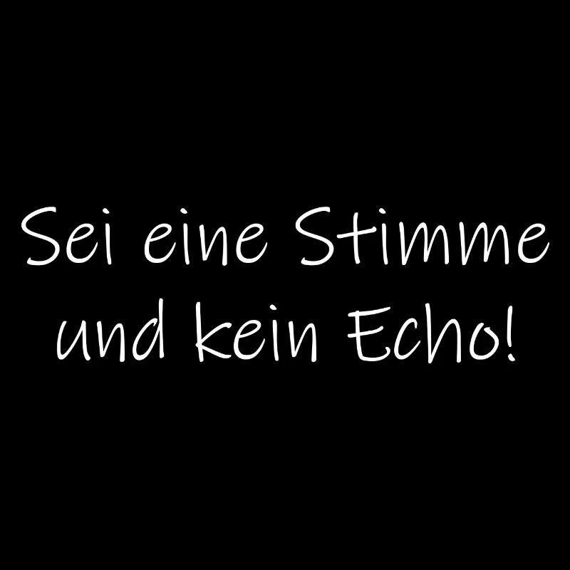 Sei eine Stimme und kein Echo