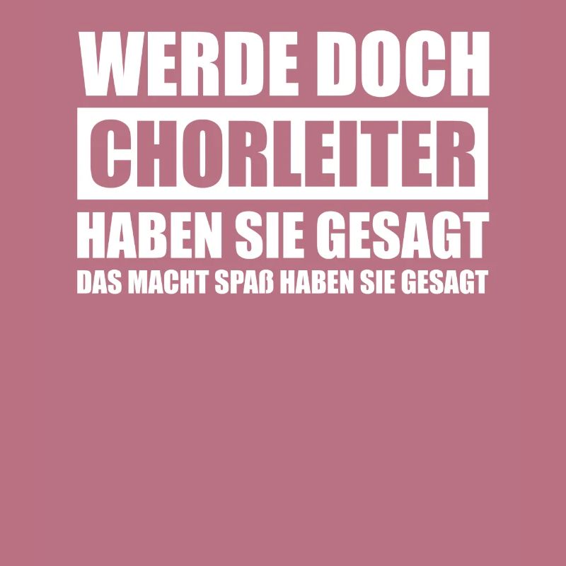 Werde doch Chorleiter Dirigent Dirigenten