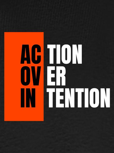 Action over intention.