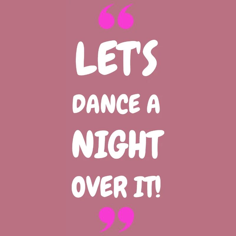 Let's Dance a Night Over It!