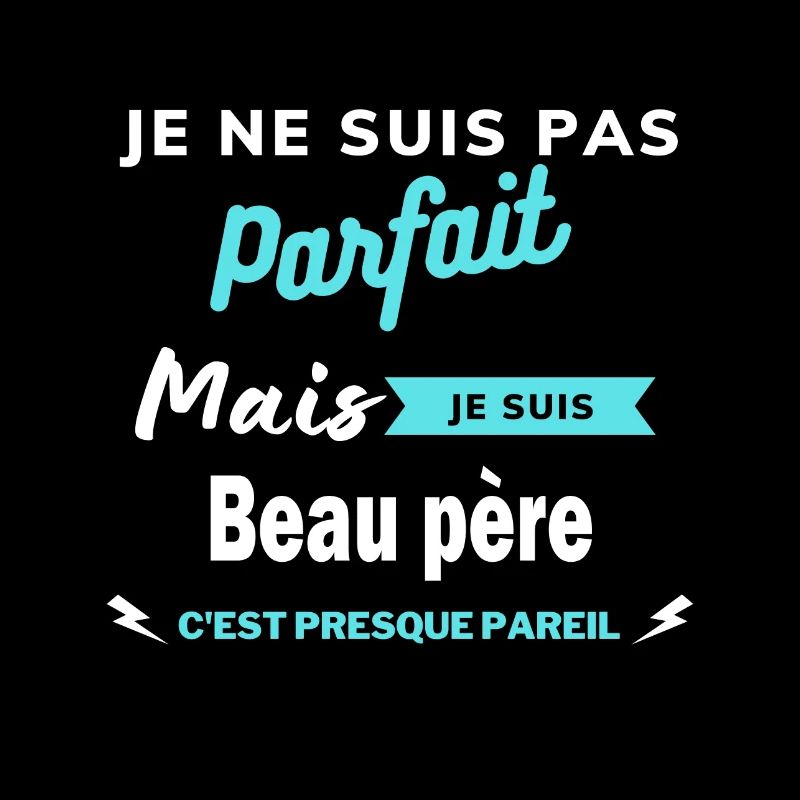 Je ne suis pas parfaite mais je suis Beau père