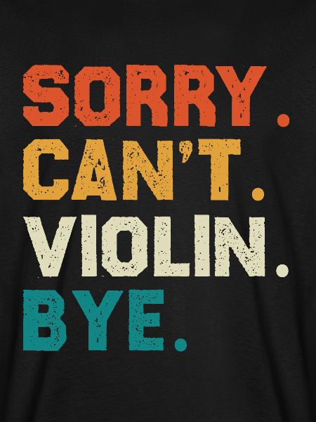 Sorry Can't Violin Bye