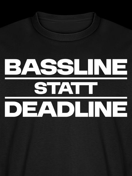Bassline statt Deadline