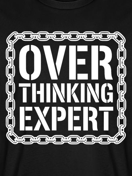 Overthinking Expert Spruch 