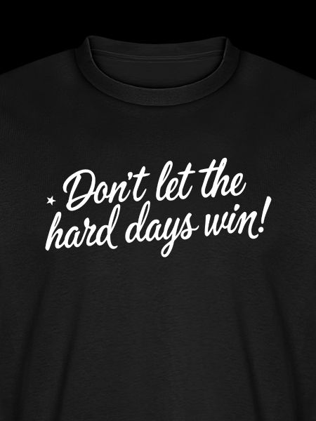 Dont Let Hard Days Win