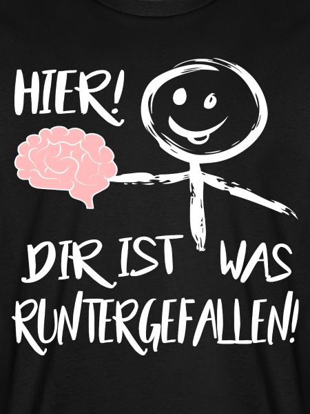 Gehirn Hier runtergefallen Männchen Sprüche 