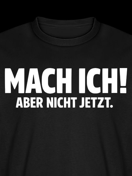Mach ich aber nicht jetzt