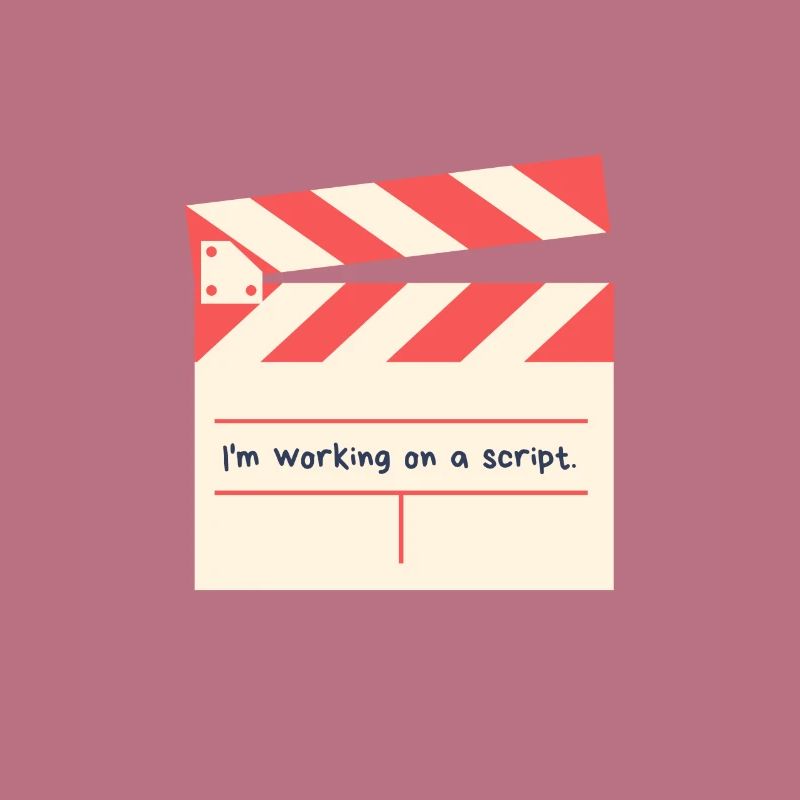 I'm Working On A Script